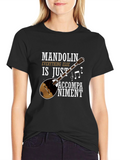 Mandolin Musician Tee: Everything Else Is Just Accompaniment!