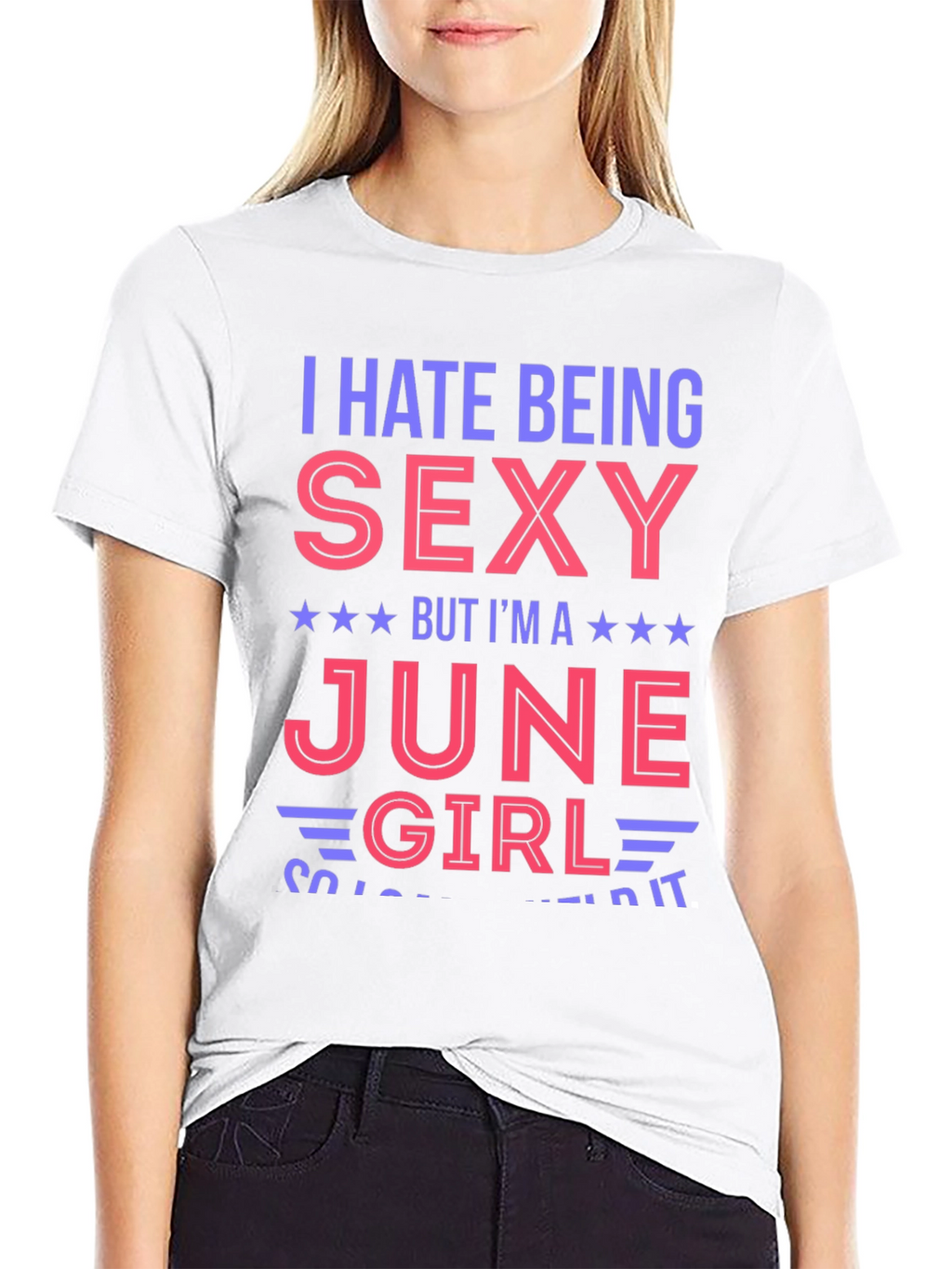 I Hate Being Sexy June Girl T-Shirt