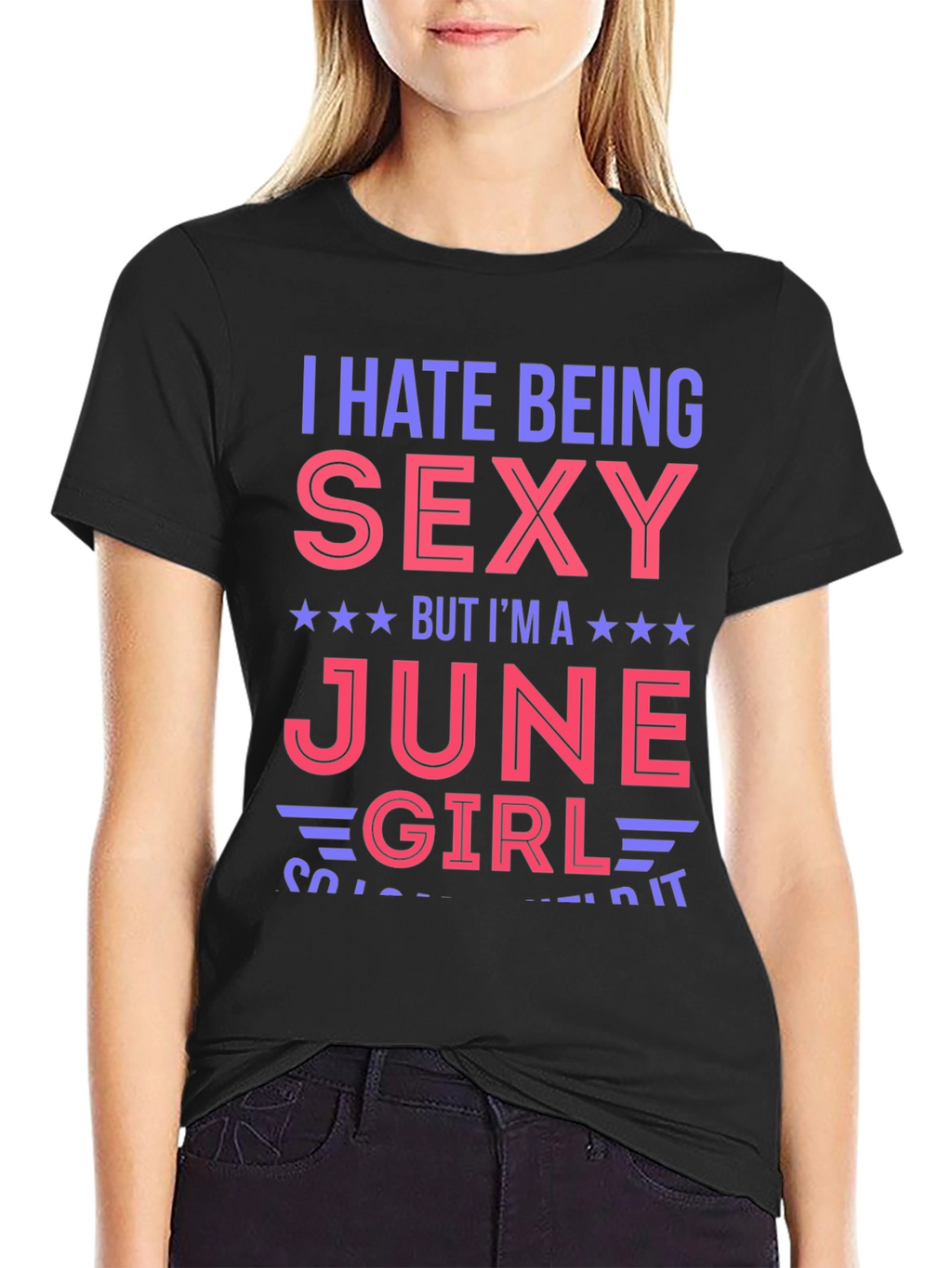 I Hate Being Sexy June Girl T-Shirt