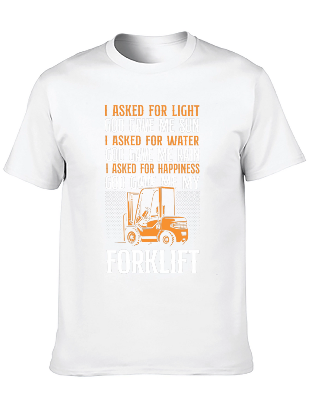 Forklift T-Shirt: God Gave Me My Forklift