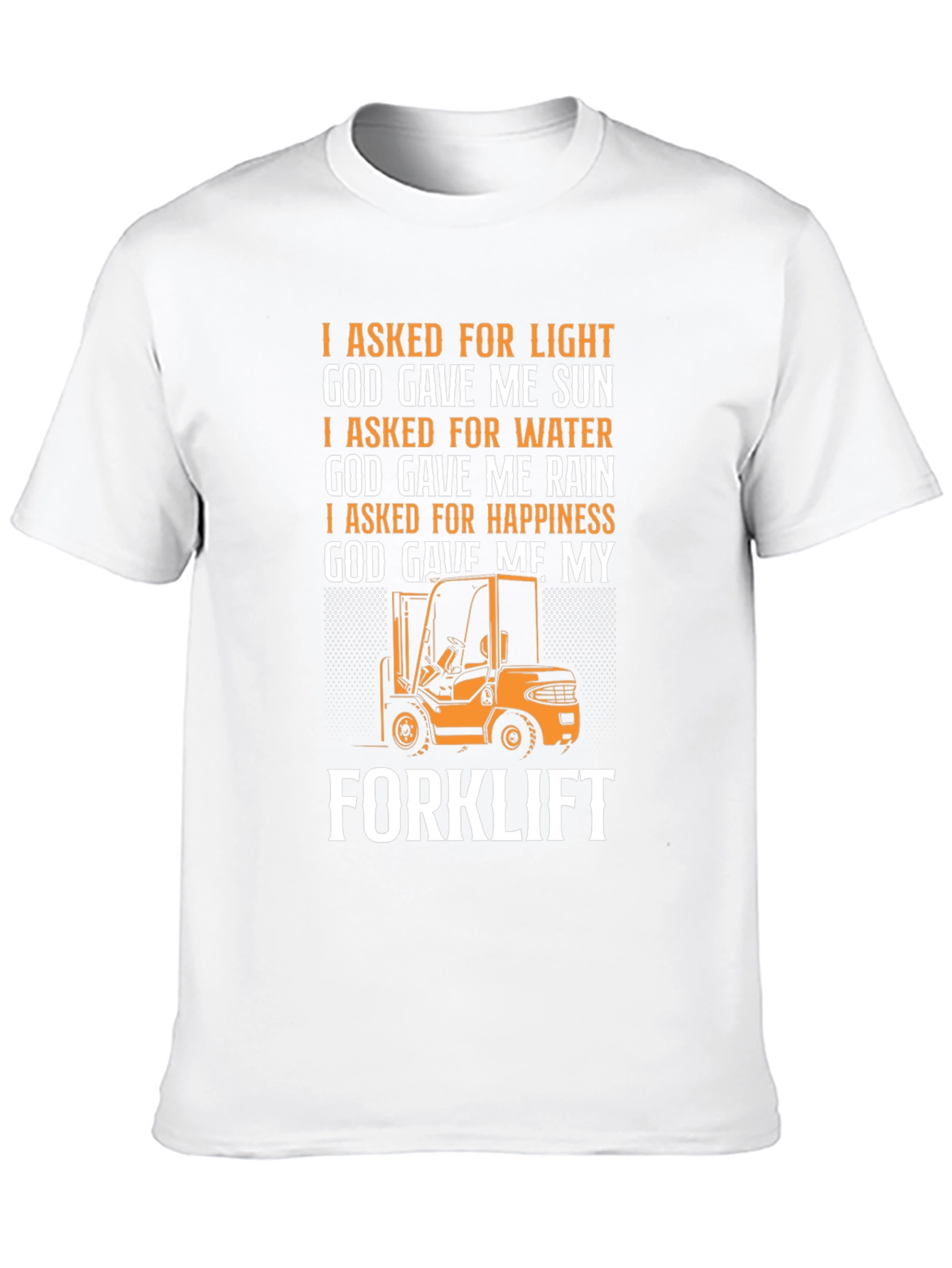 Forklift T-Shirt: God Gave Me My Forklift