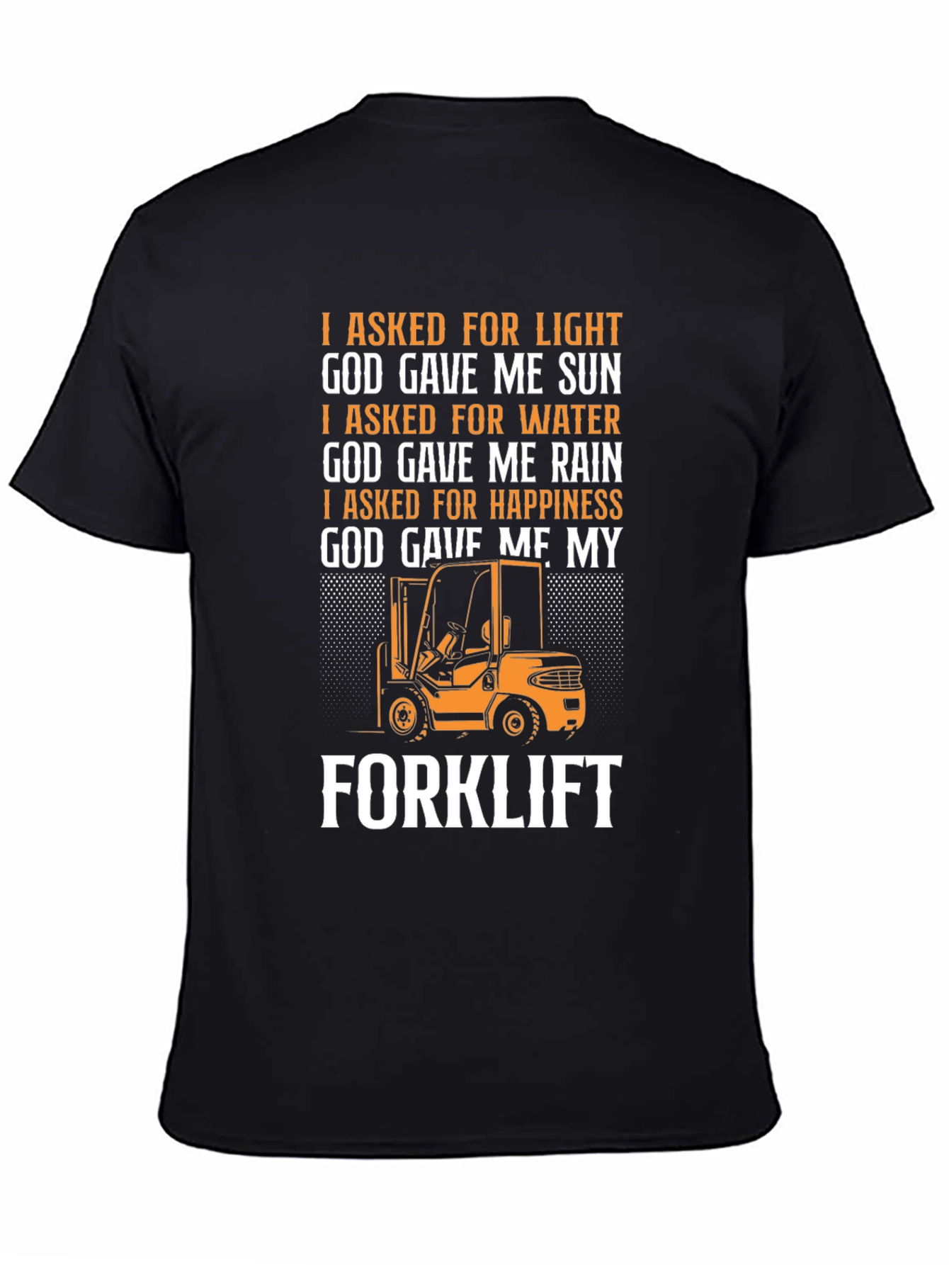 Forklift T-Shirt: God Gave Me My Forklift