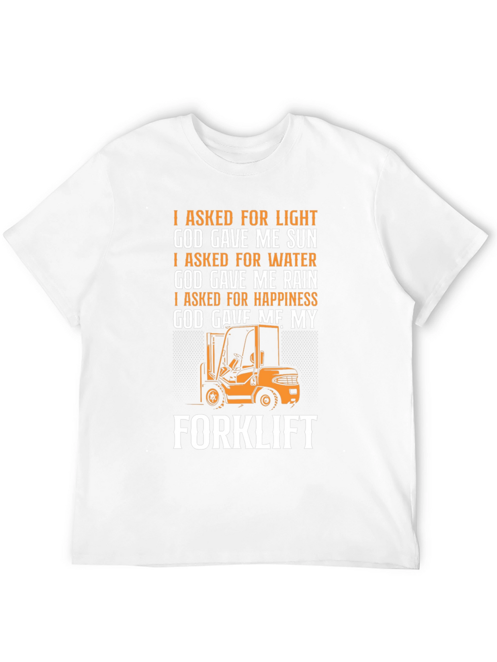 Forklift T-Shirt: God Gave Me My Forklift