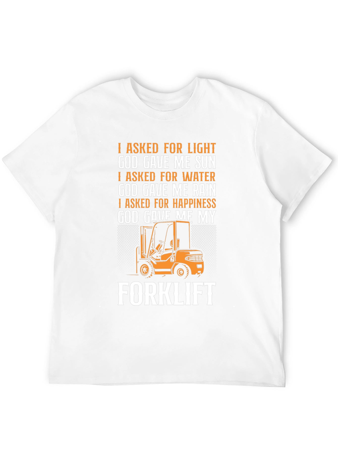 Forklift T-Shirt: God Gave Me My Forklift
