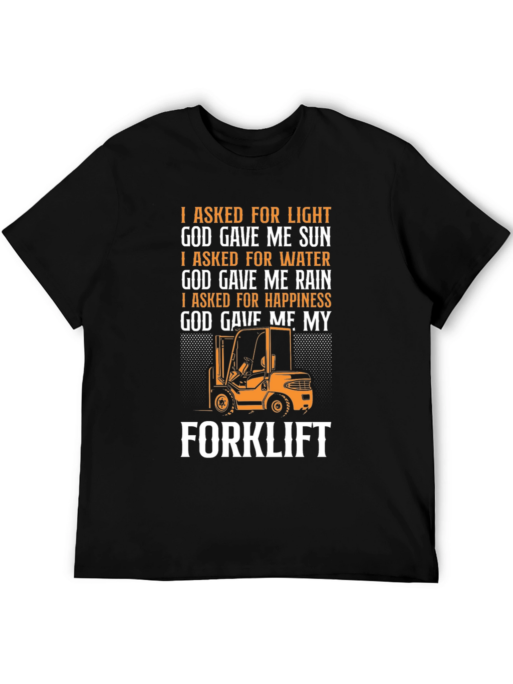 Forklift T-Shirt: God Gave Me My Forklift