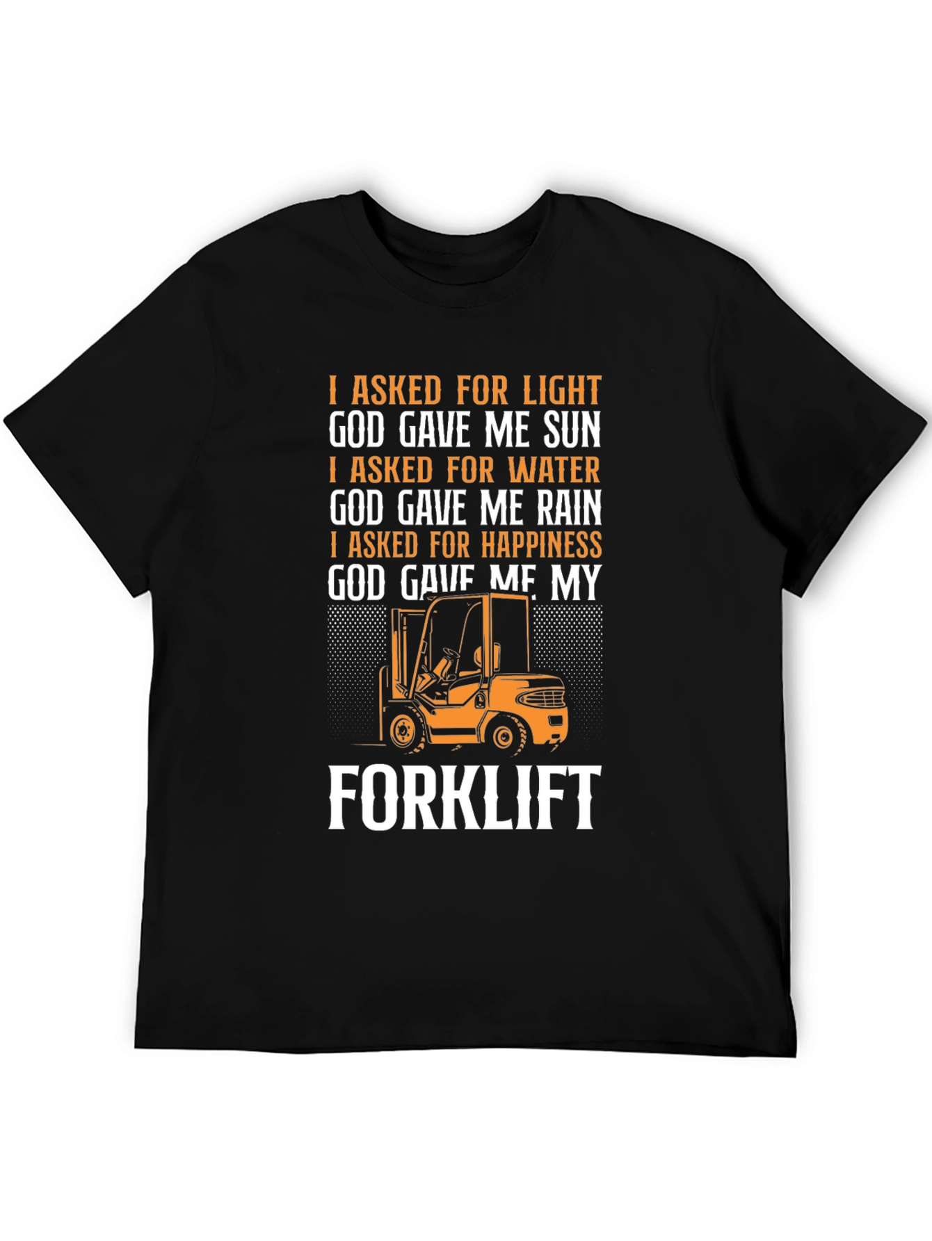 Forklift T-Shirt: God Gave Me My Forklift
