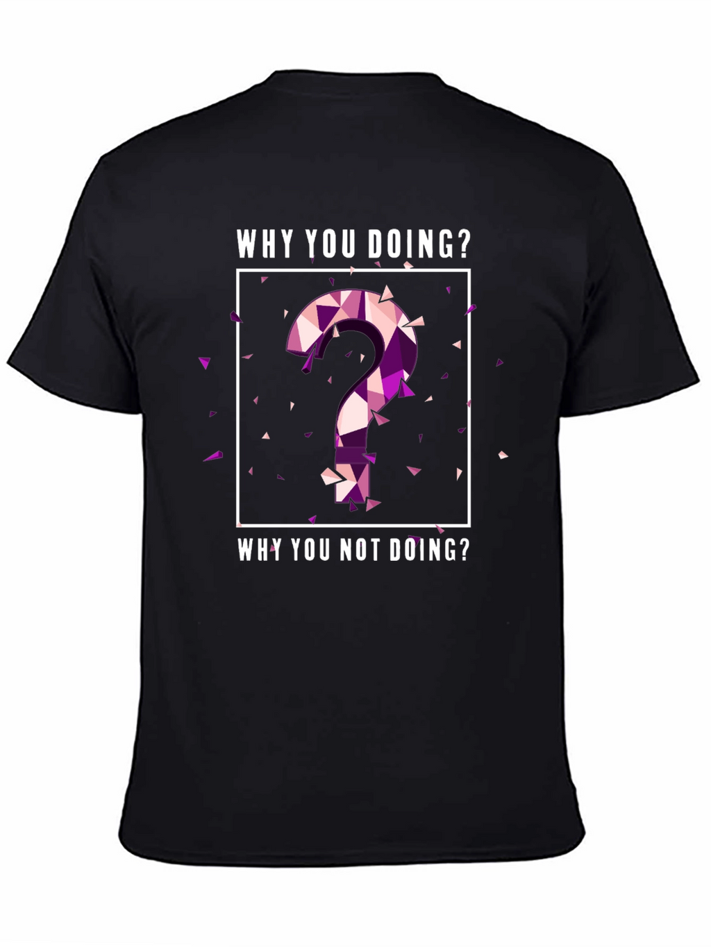 Why You Doing? Graphic Tee