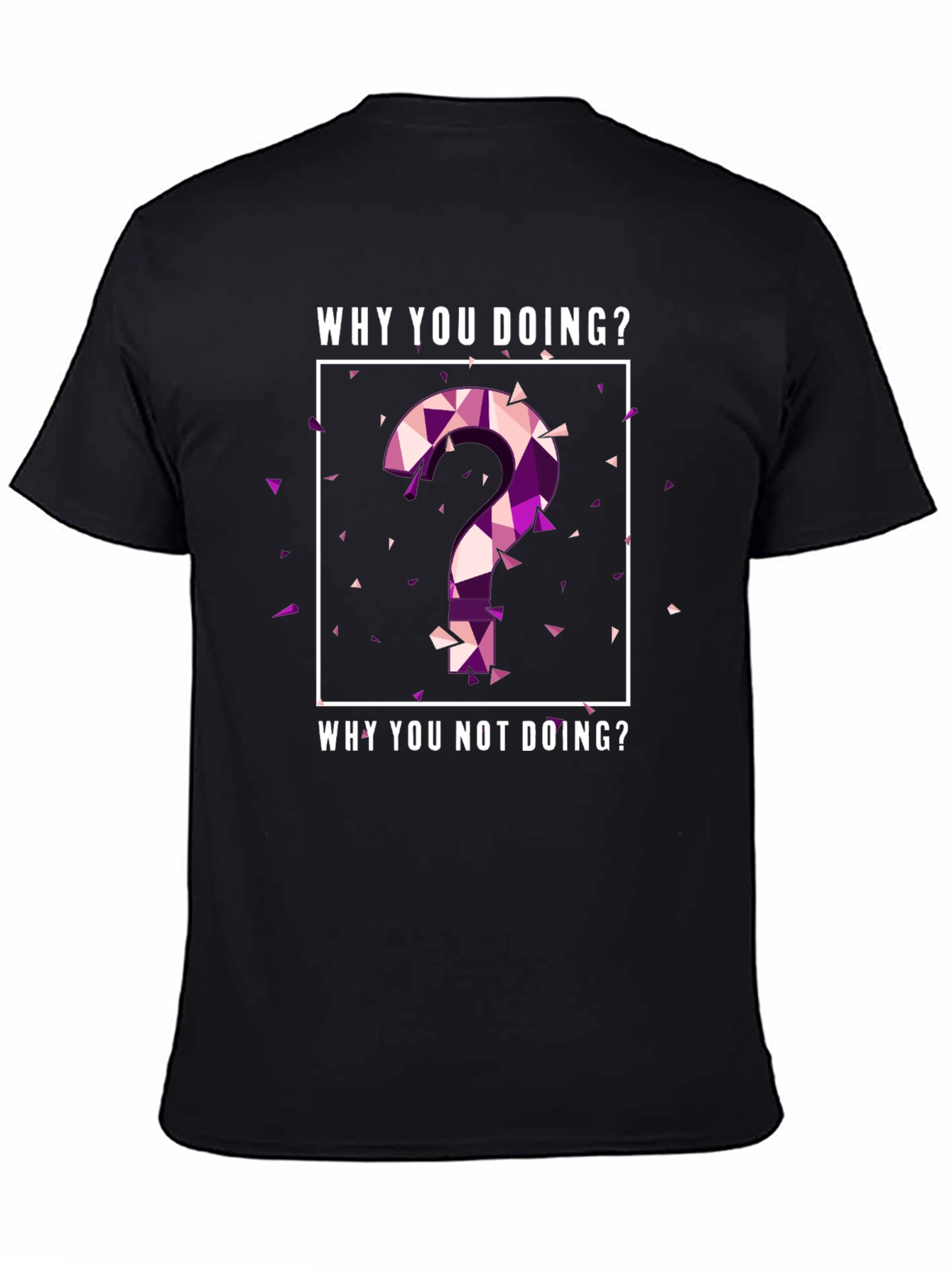 Why You Doing? Graphic Tee