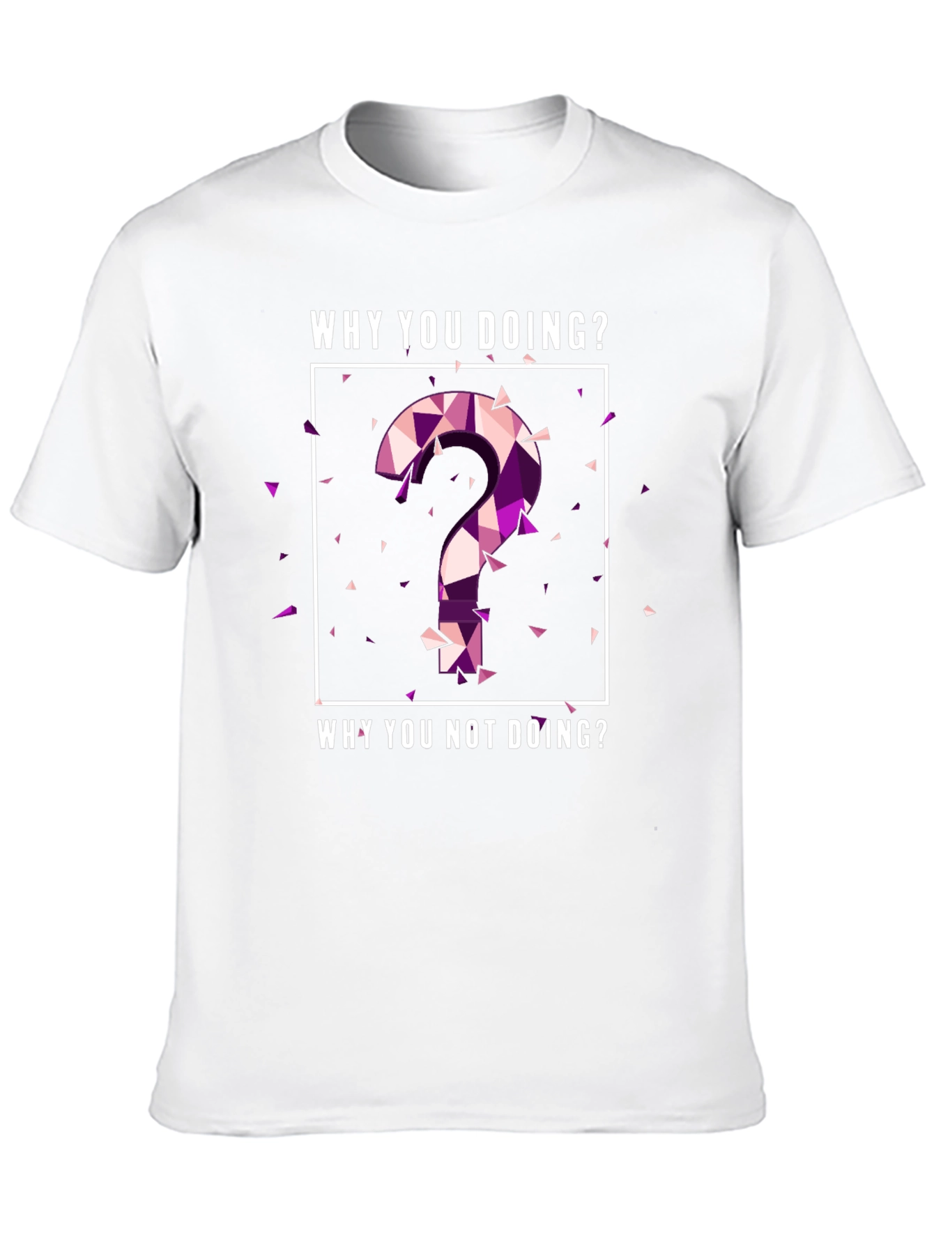 Why You Doing? Graphic Tee