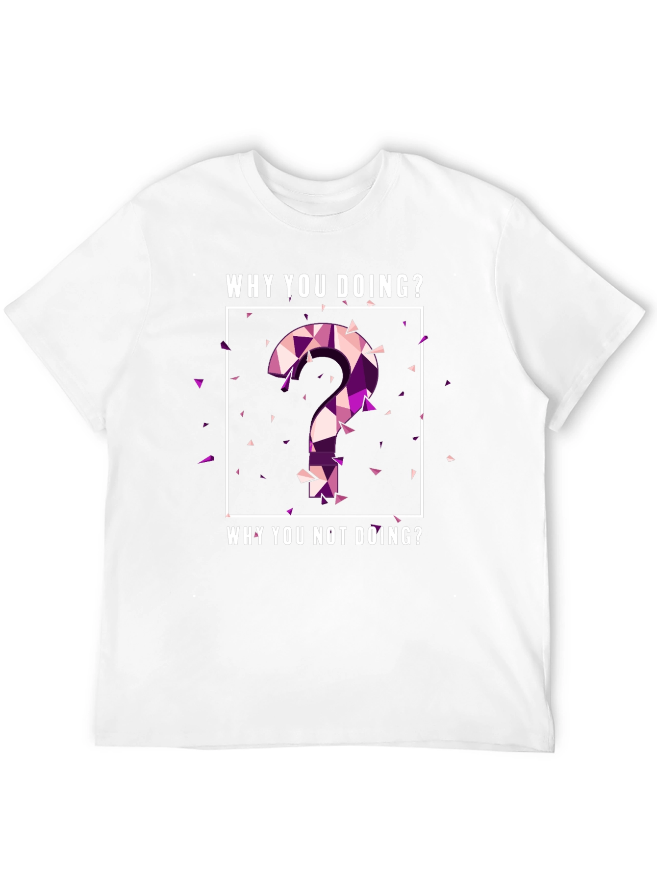 Why You Doing? Graphic Tee