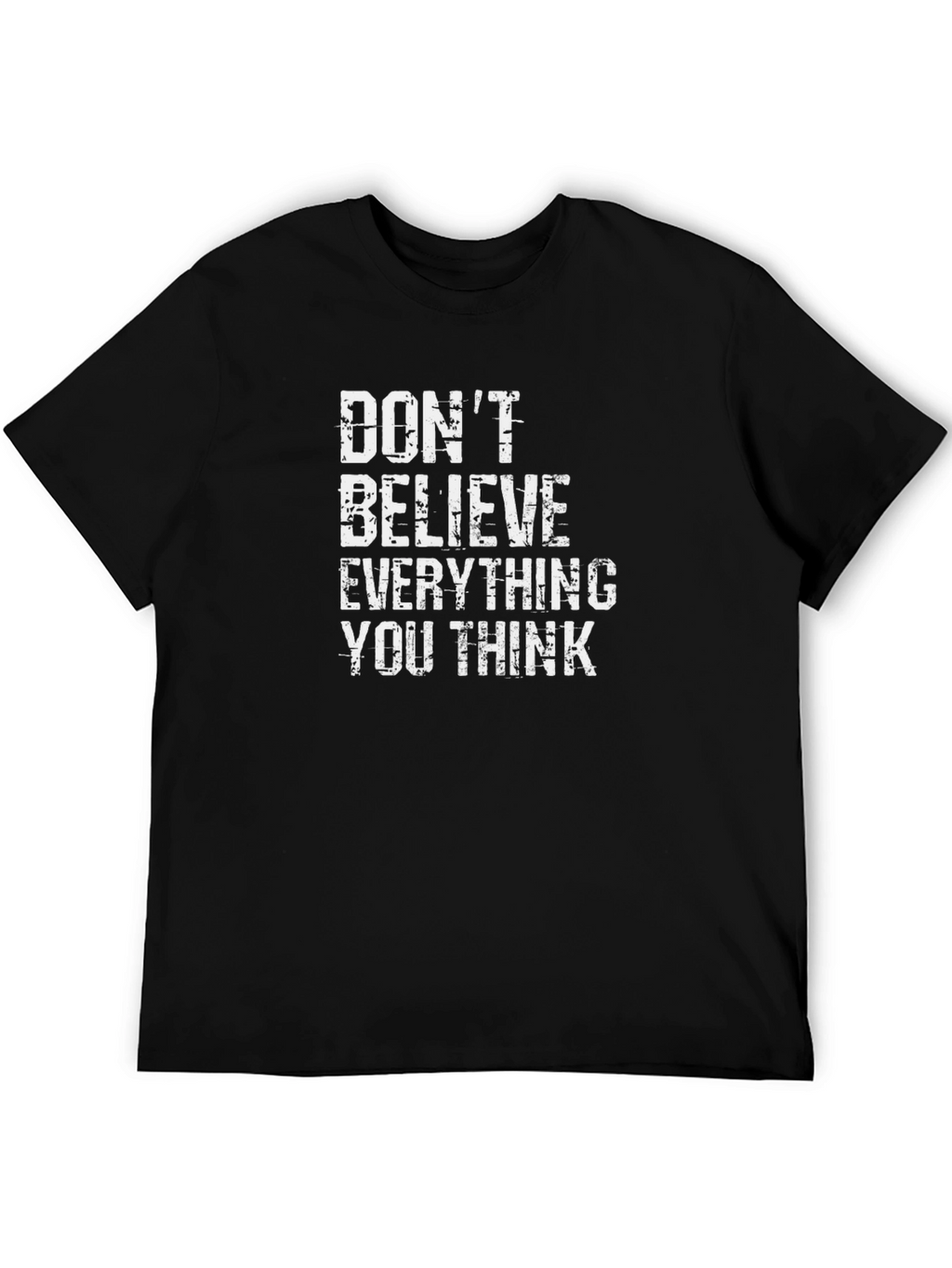 Dont Believe T-Shirt - Black Crew Neck Tee