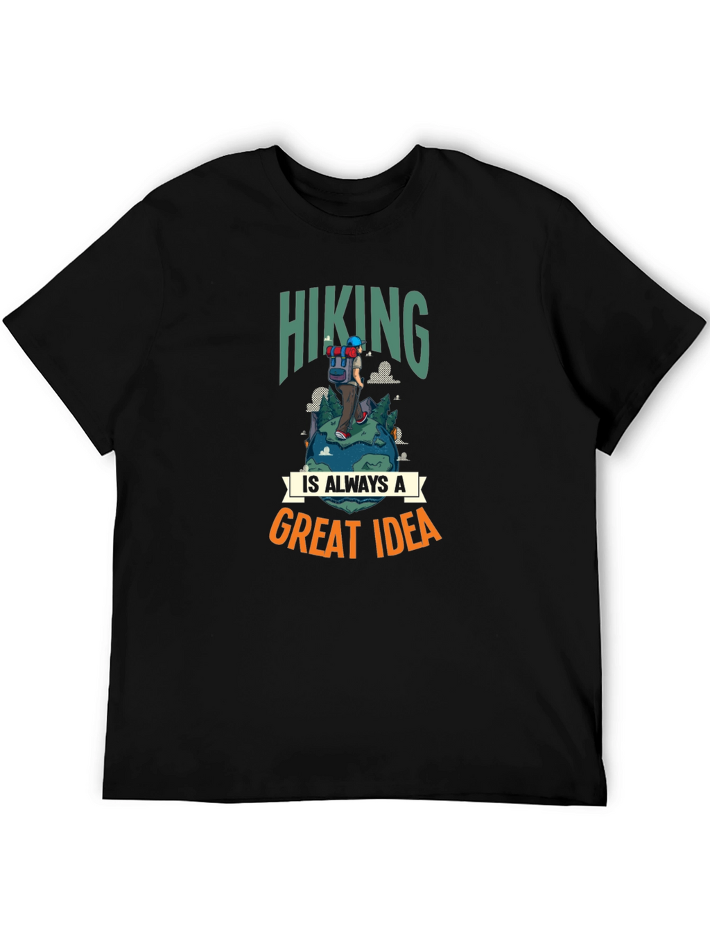 Hiking Is Always a Great Idea T-Shirt