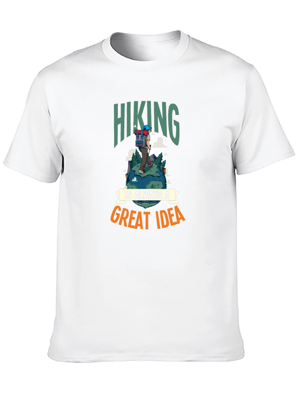 Hiking Is Always a Great Idea T-Shirt