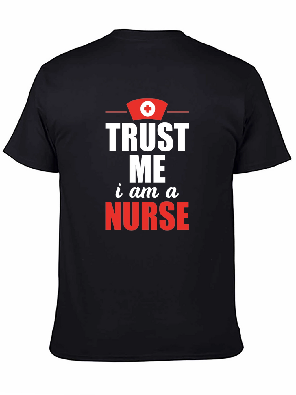 Trust Me Im A Nurse Graphic Tee