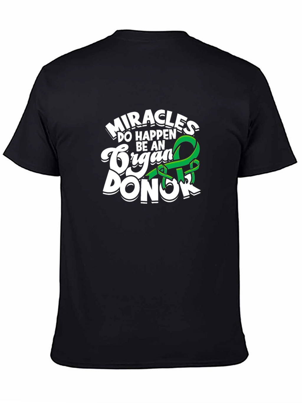 Miracles Happen Be An Organ Donor T-Shirt