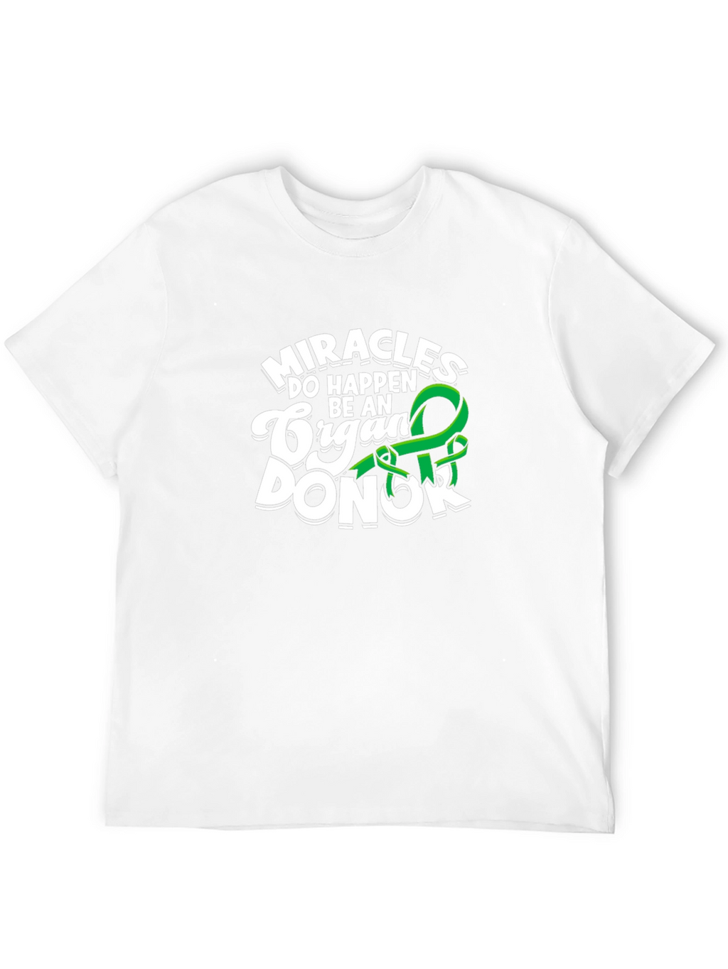 Miracles Happen Be An Organ Donor T-Shirt
