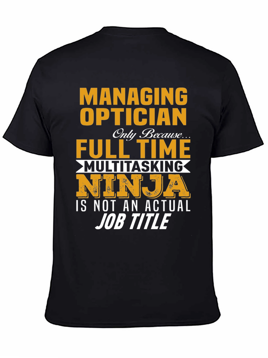 Managing Optician Full Time Ninja T-Shirt