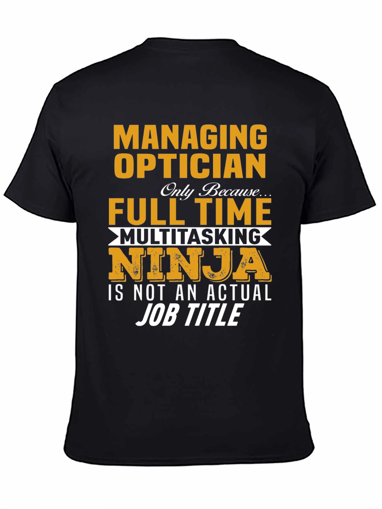 Managing Optician Full Time Ninja T-Shirt