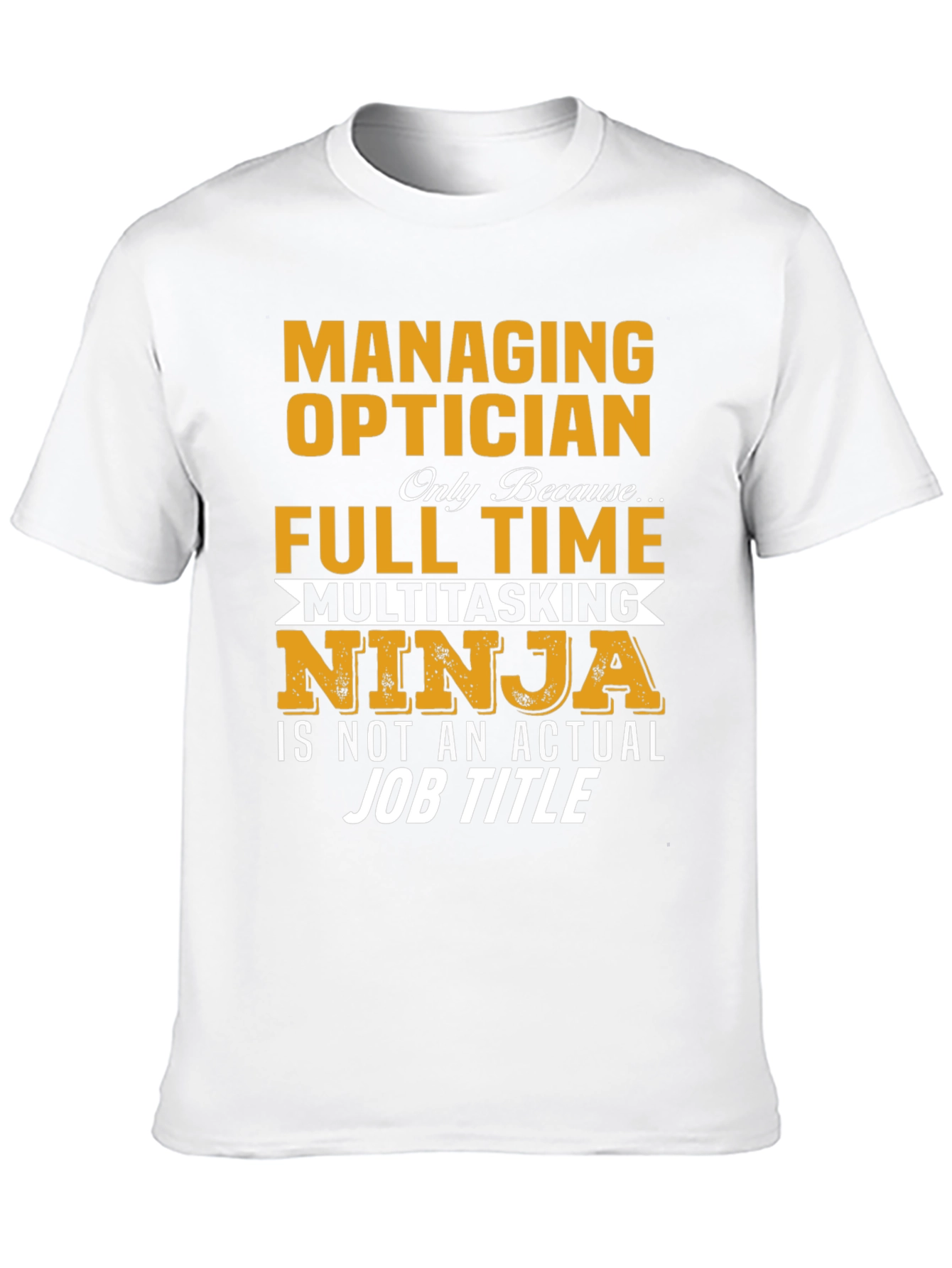 Managing Optician Full Time Ninja T-Shirt