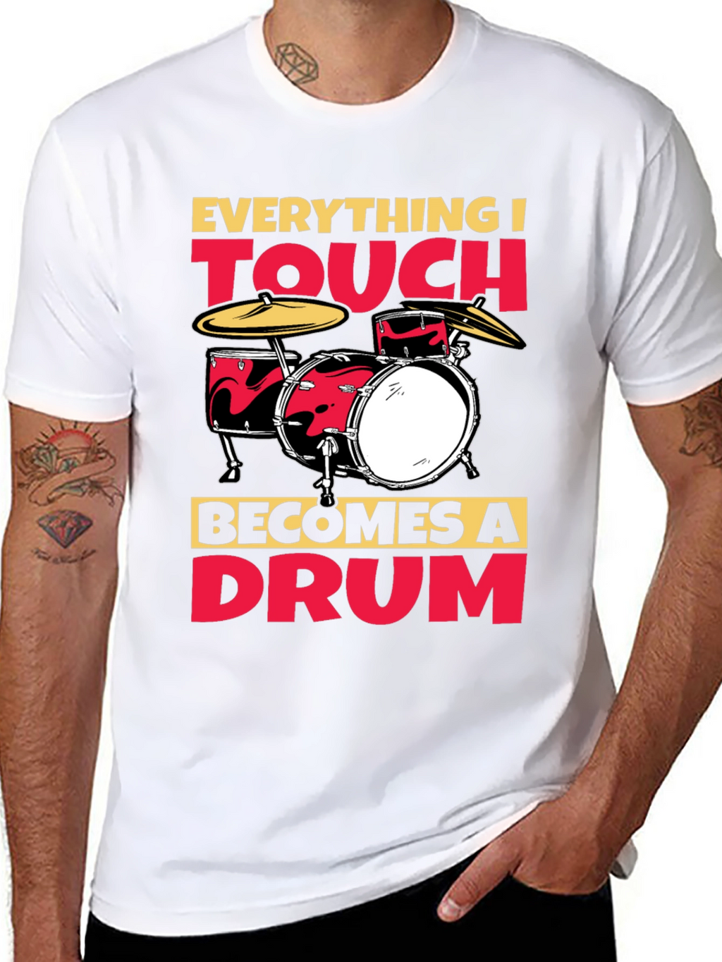 Everything I Touch Becomes A Drum T-Shirt