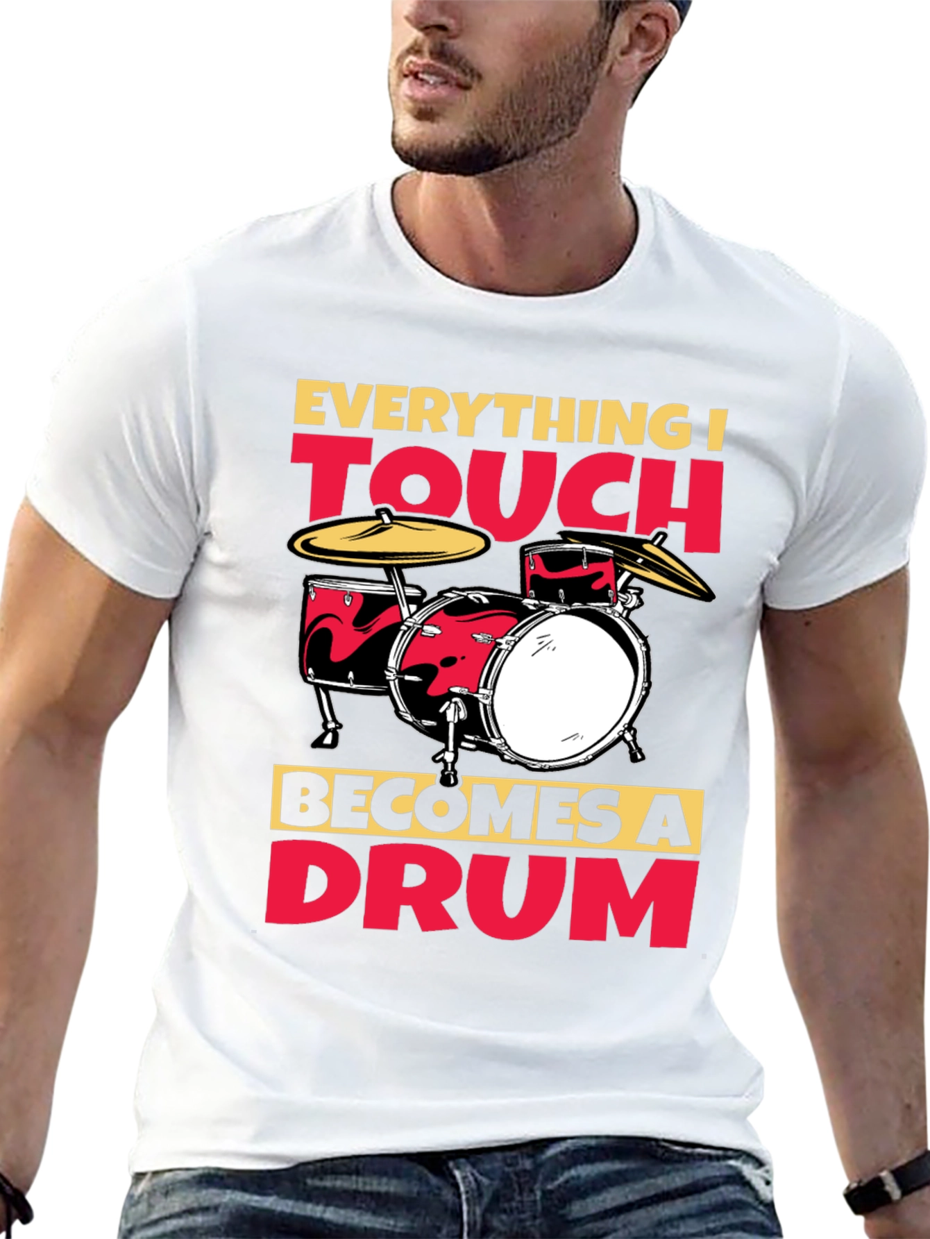 Everything I Touch Becomes A Drum T-Shirt