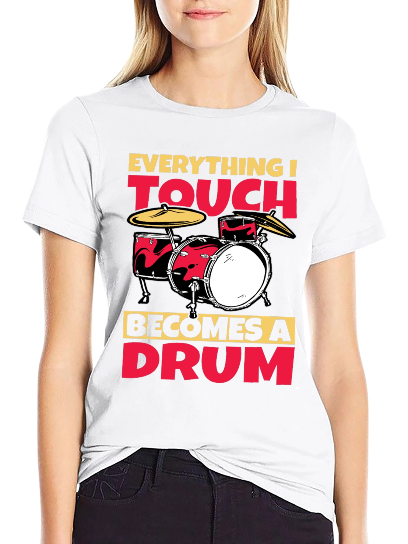 Everything I Touch Becomes A Drum T-Shirt