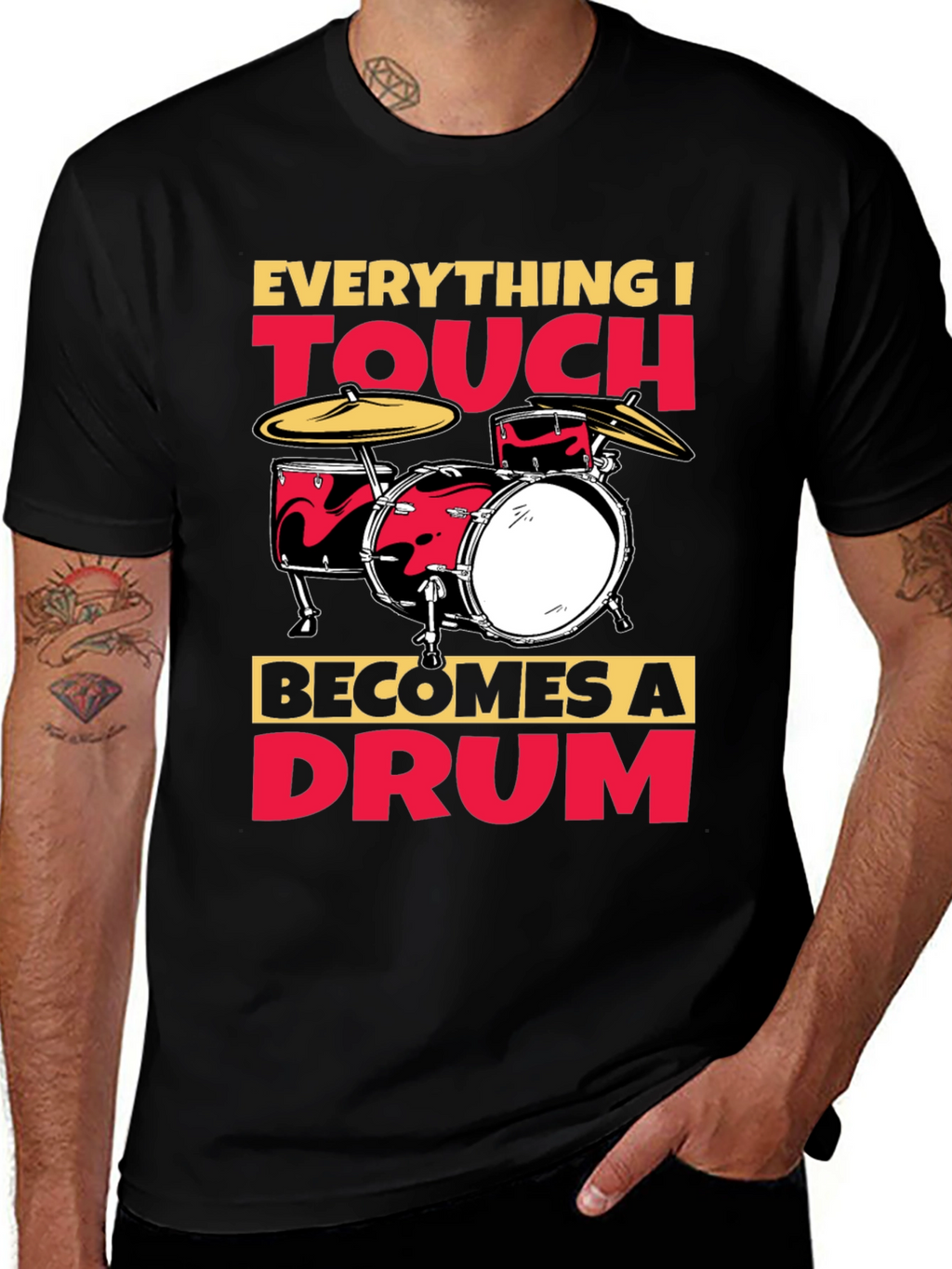 Everything I Touch Becomes A Drum T-Shirt