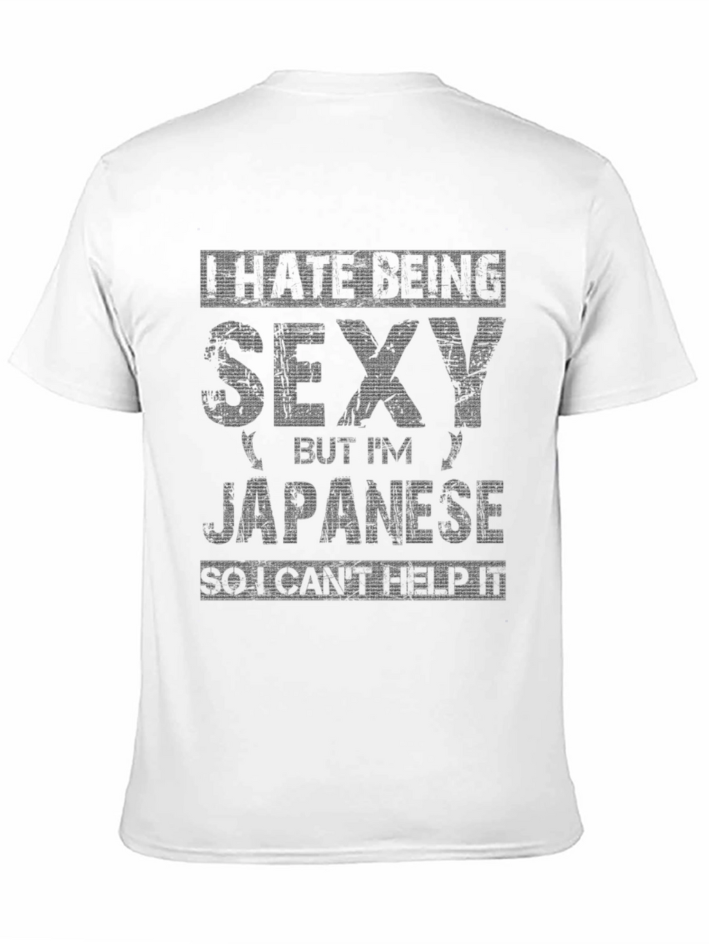 Funny I Hate Being Sexy But Im Japanese T-Shirt