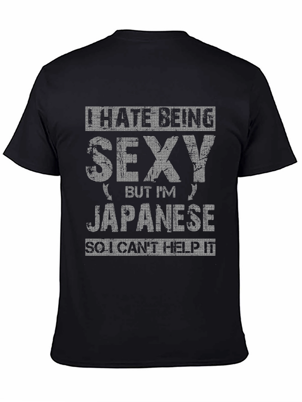 Funny I Hate Being Sexy But Im Japanese T-Shirt