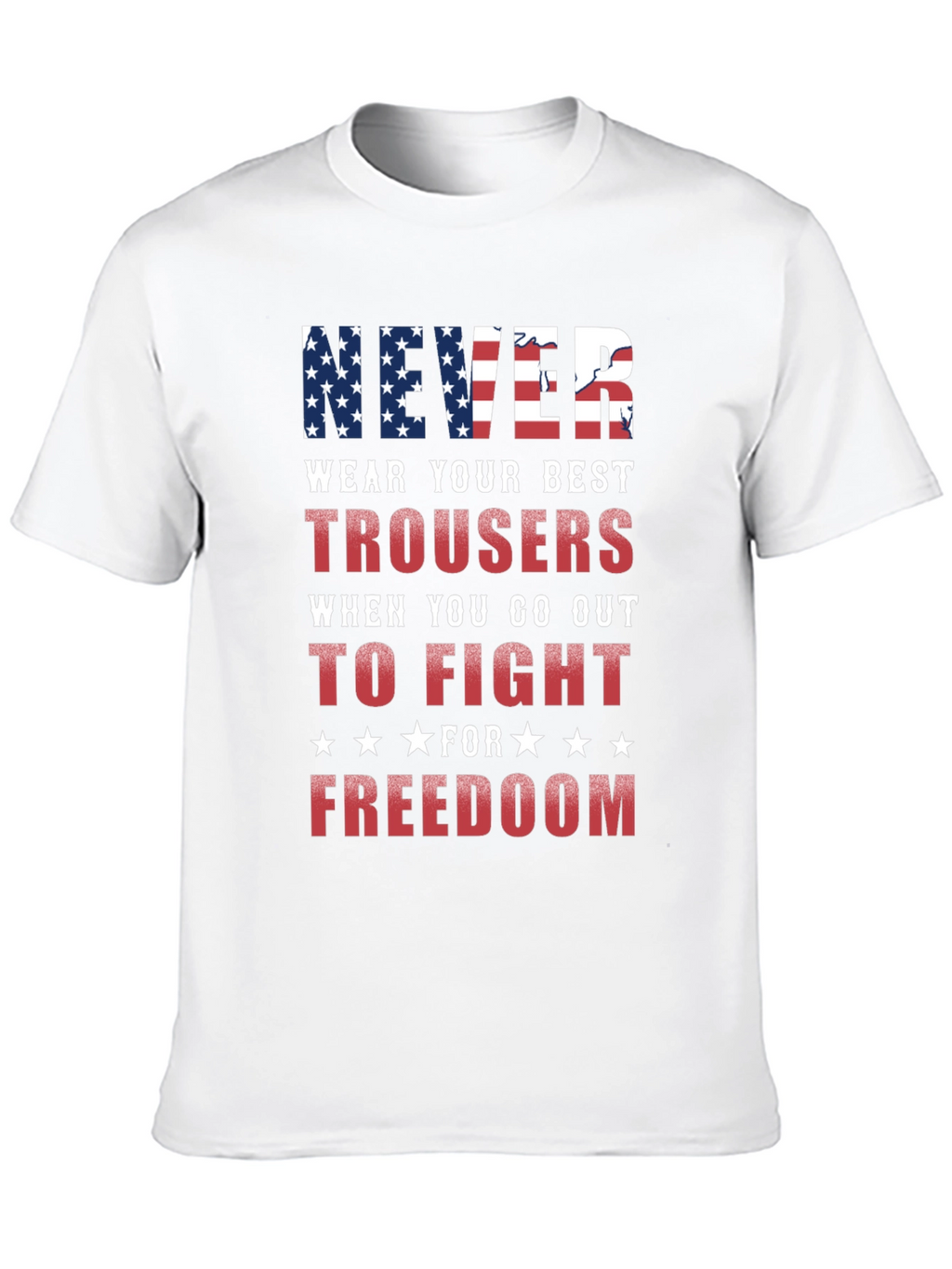 Never Wear Trousers Patriotic Graphic Tee