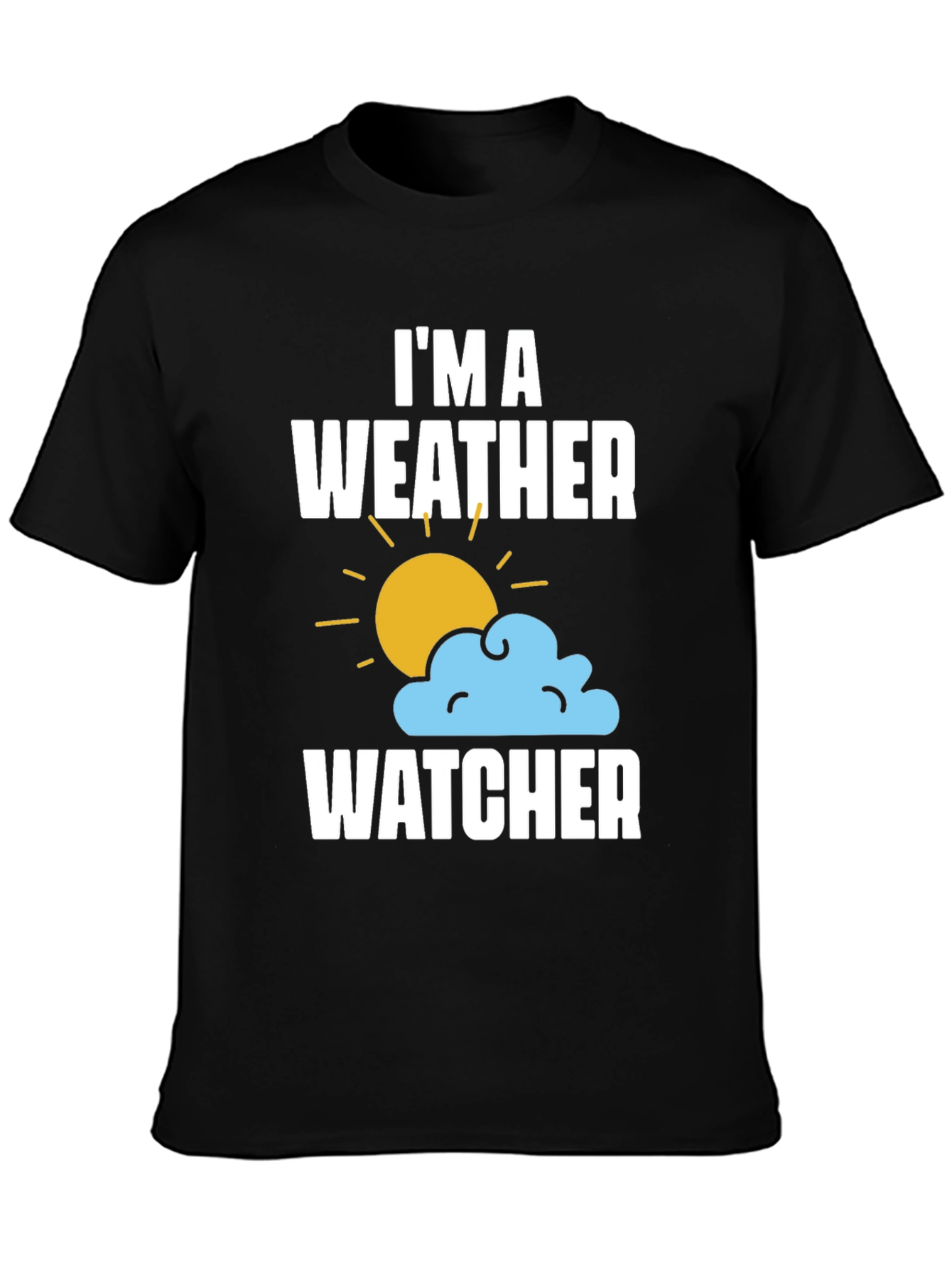 Im A Weather Watcher T-Shirt - Weather Enthusiast Tee