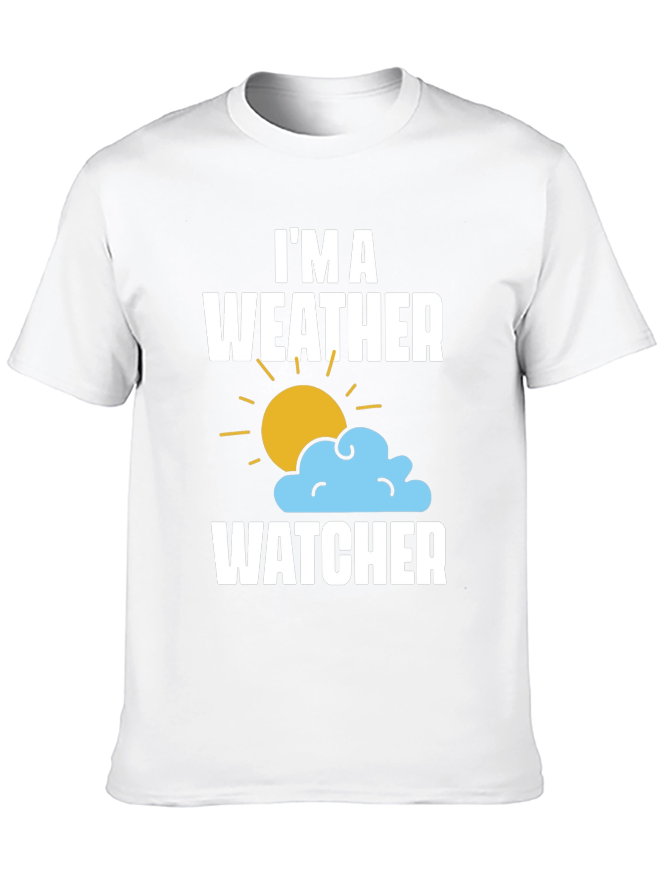 Im A Weather Watcher T-Shirt - Weather Enthusiast Tee