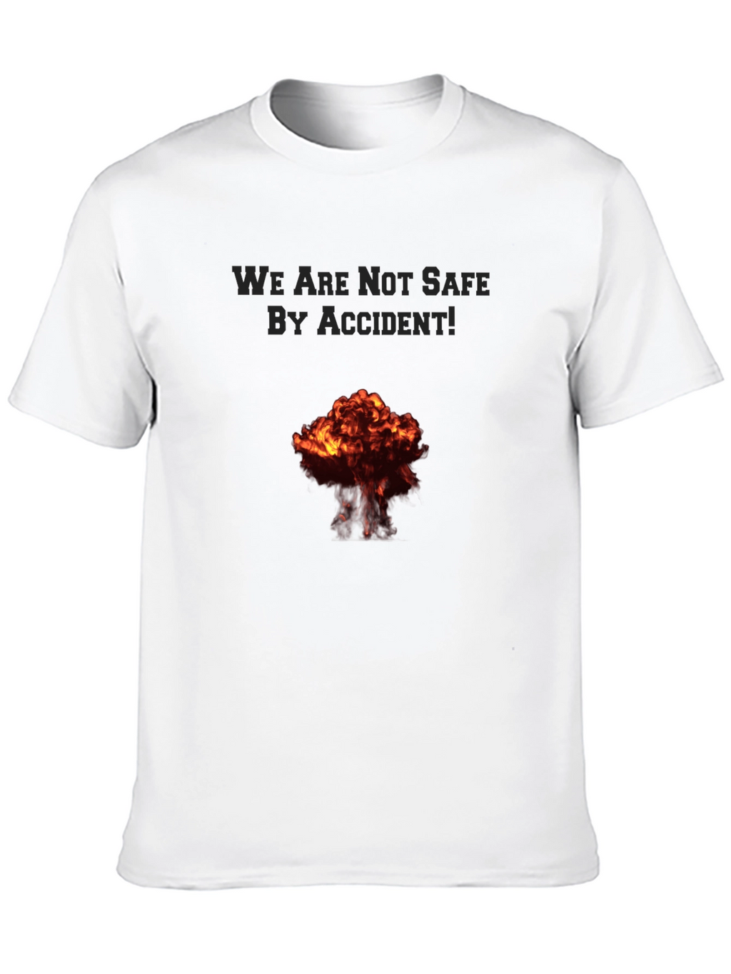 We Are Not Safe By Accident! Graphic Tee