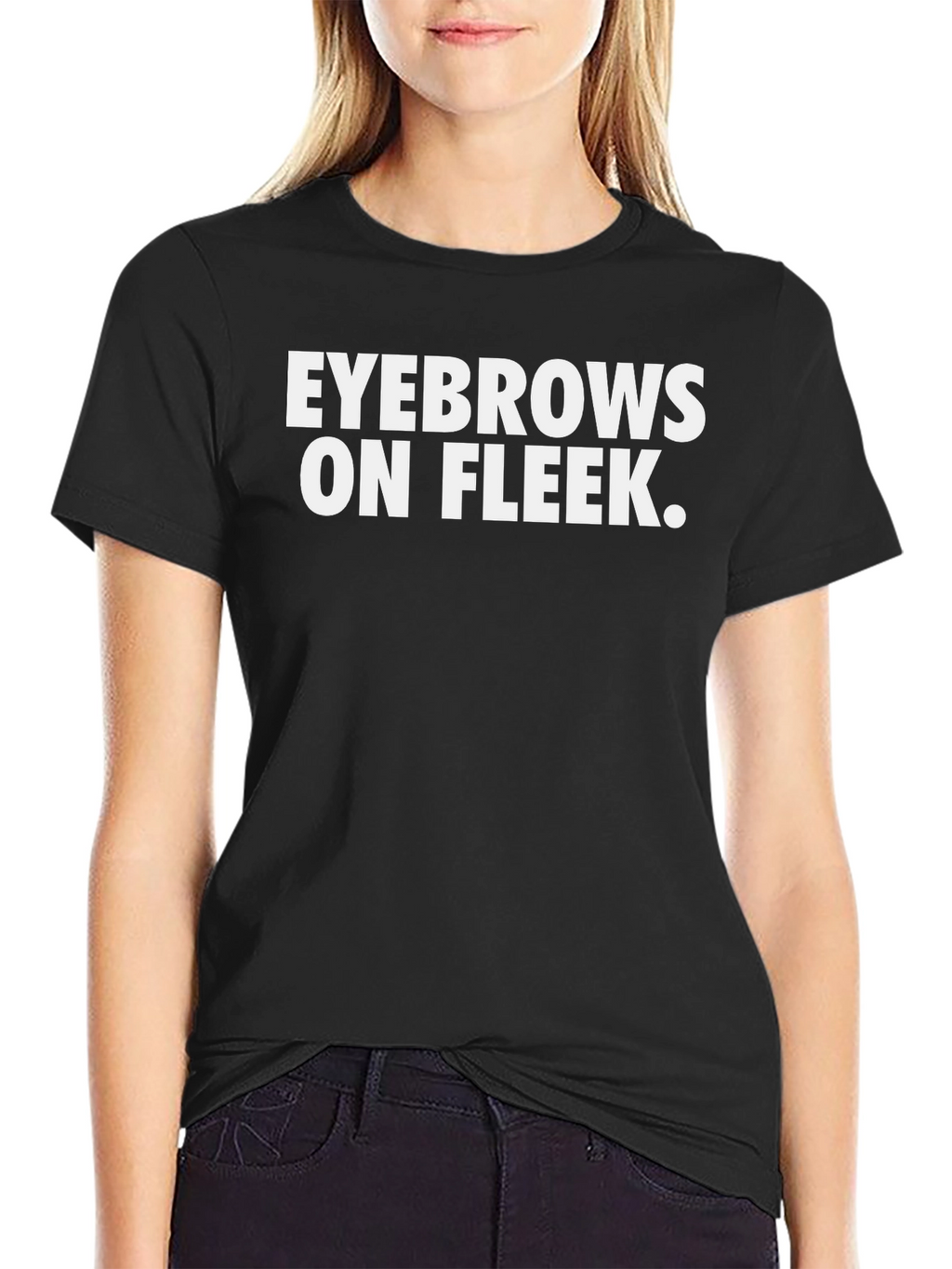 Eyebrows On Fleek Funny Graphic T-Shirt - Black