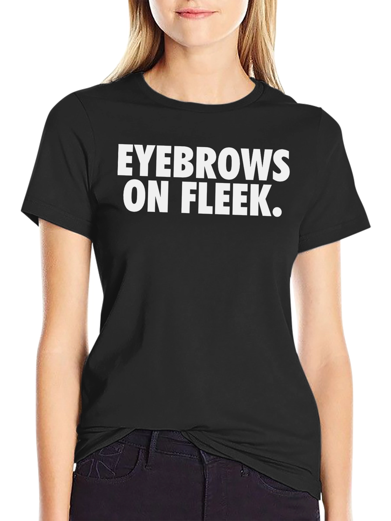 Eyebrows On Fleek Funny Graphic T-Shirt - Black