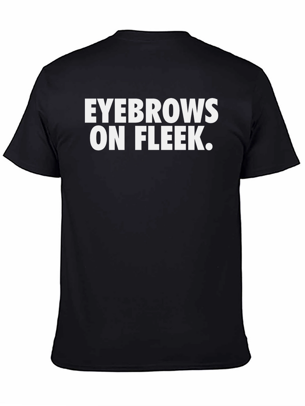 Eyebrows On Fleek Funny Graphic T-Shirt - Black