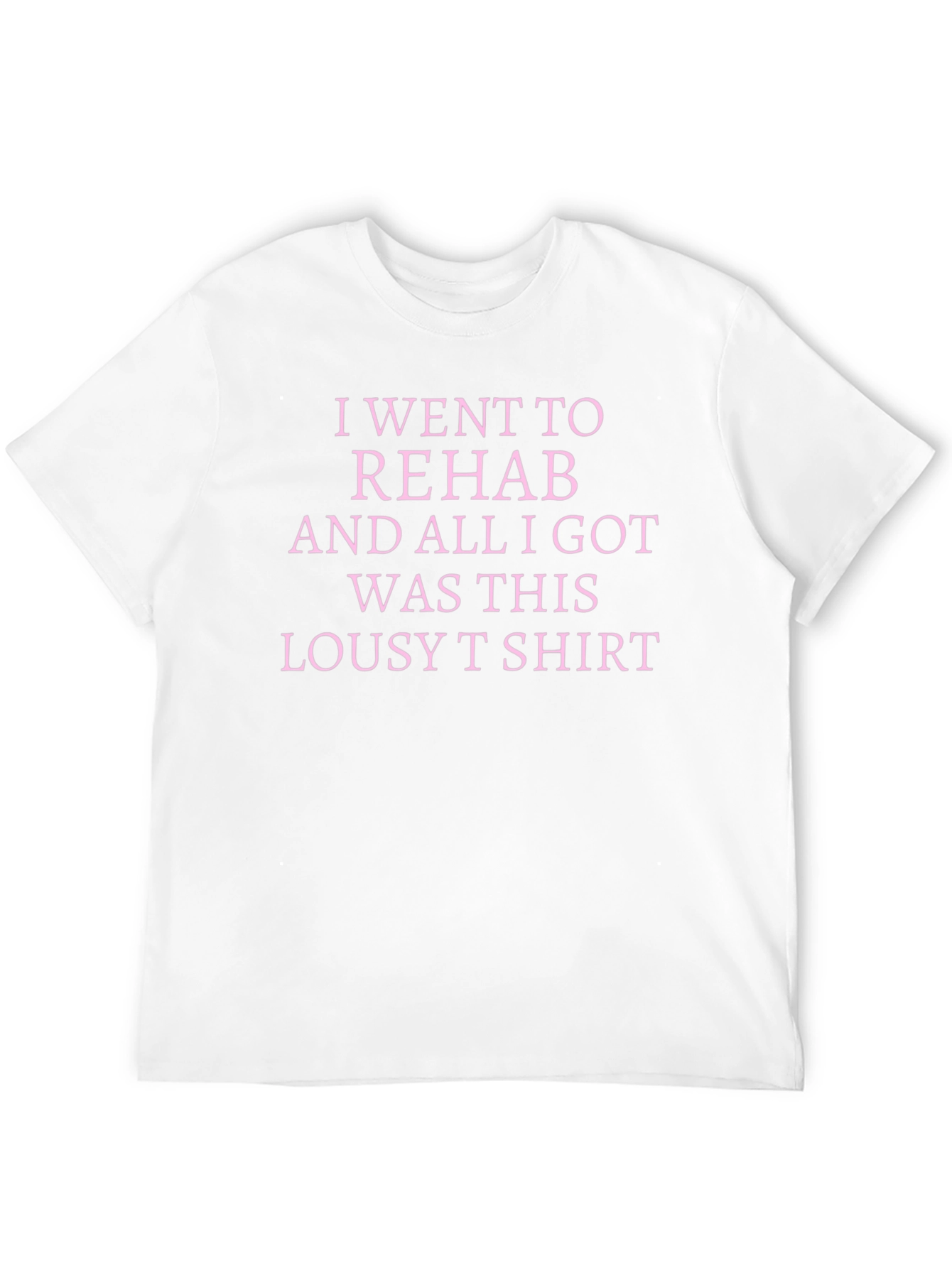 Rehab Lousy T-Shirt Sarcastic Tee