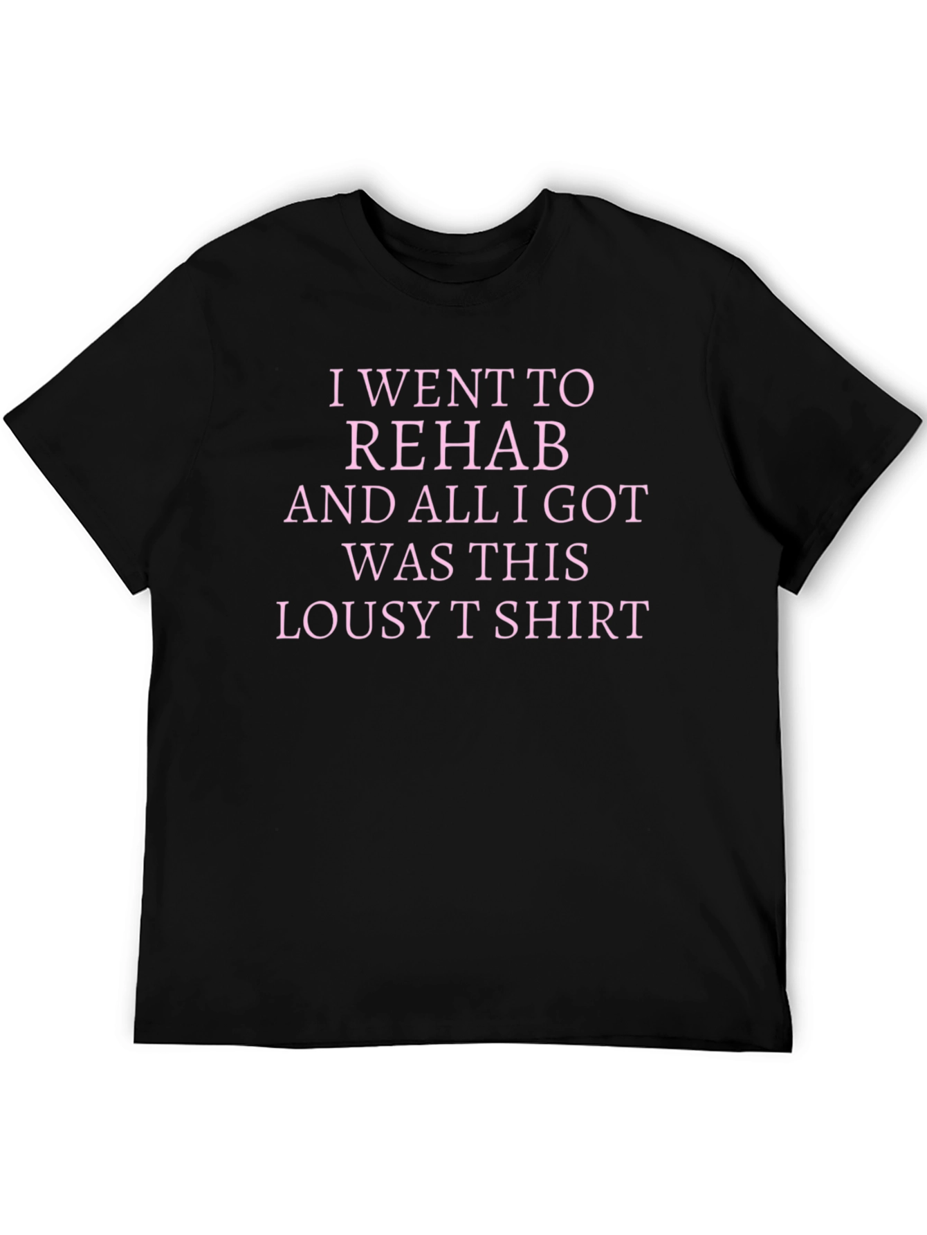 Rehab Lousy T-Shirt Sarcastic Tee
