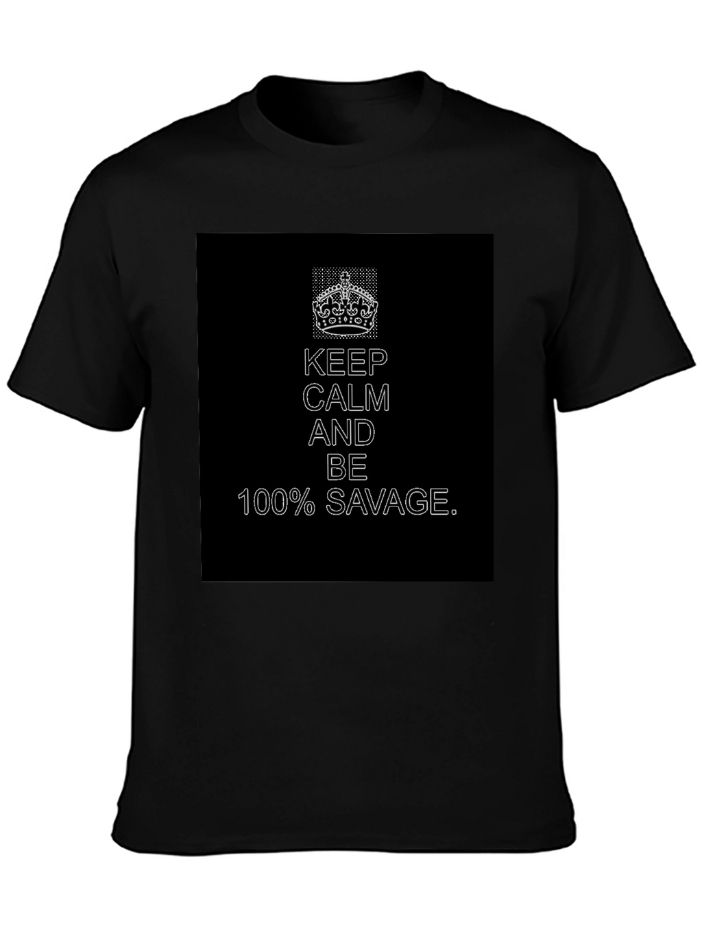 Keep Calm 100% Savage Graphic Tee - Black