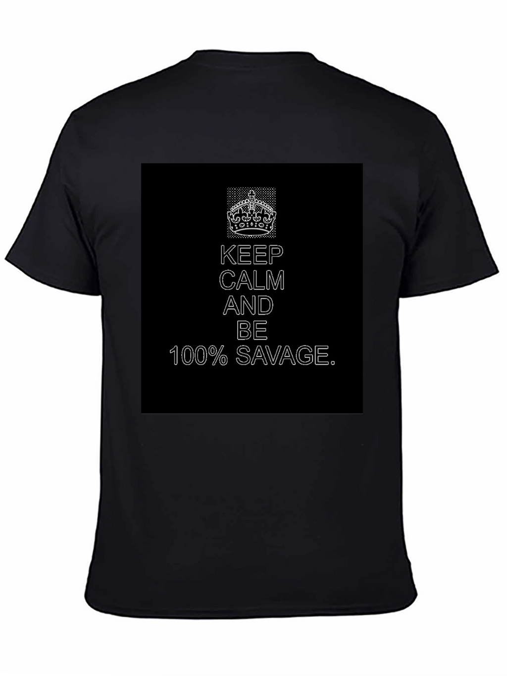 Keep Calm 100% Savage Graphic Tee - Black
