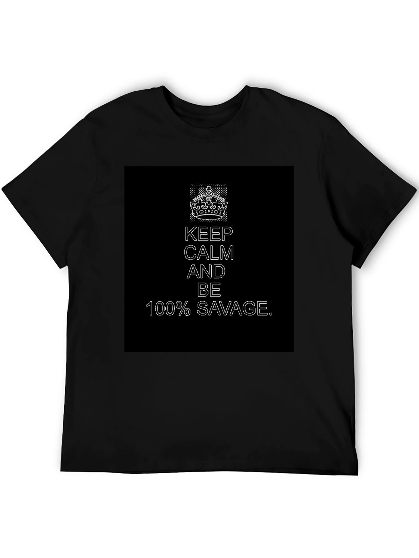 Keep Calm 100% Savage Graphic Tee - Black