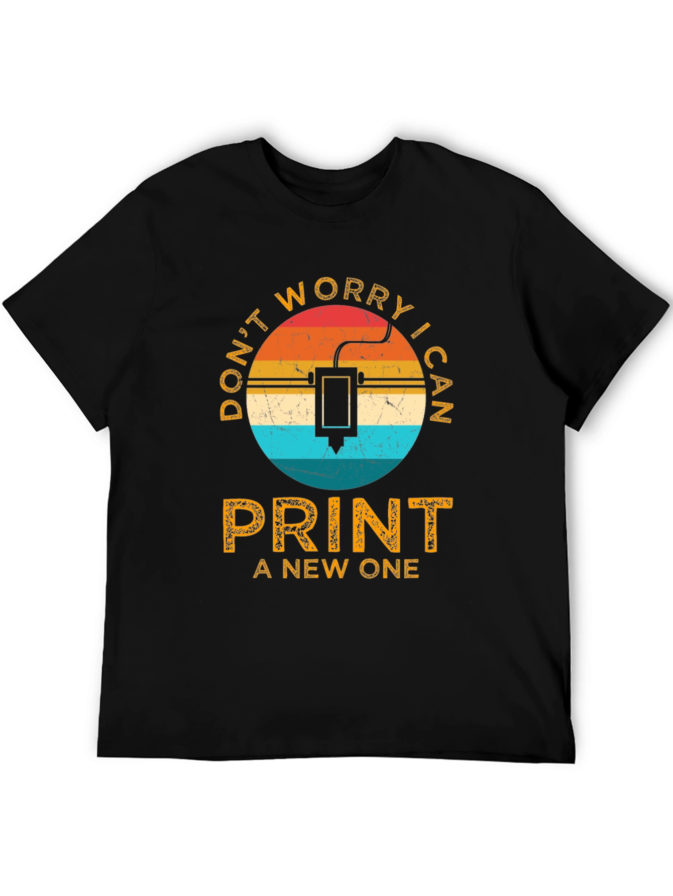 Dont Worry I Can Print a New One T-Shirt