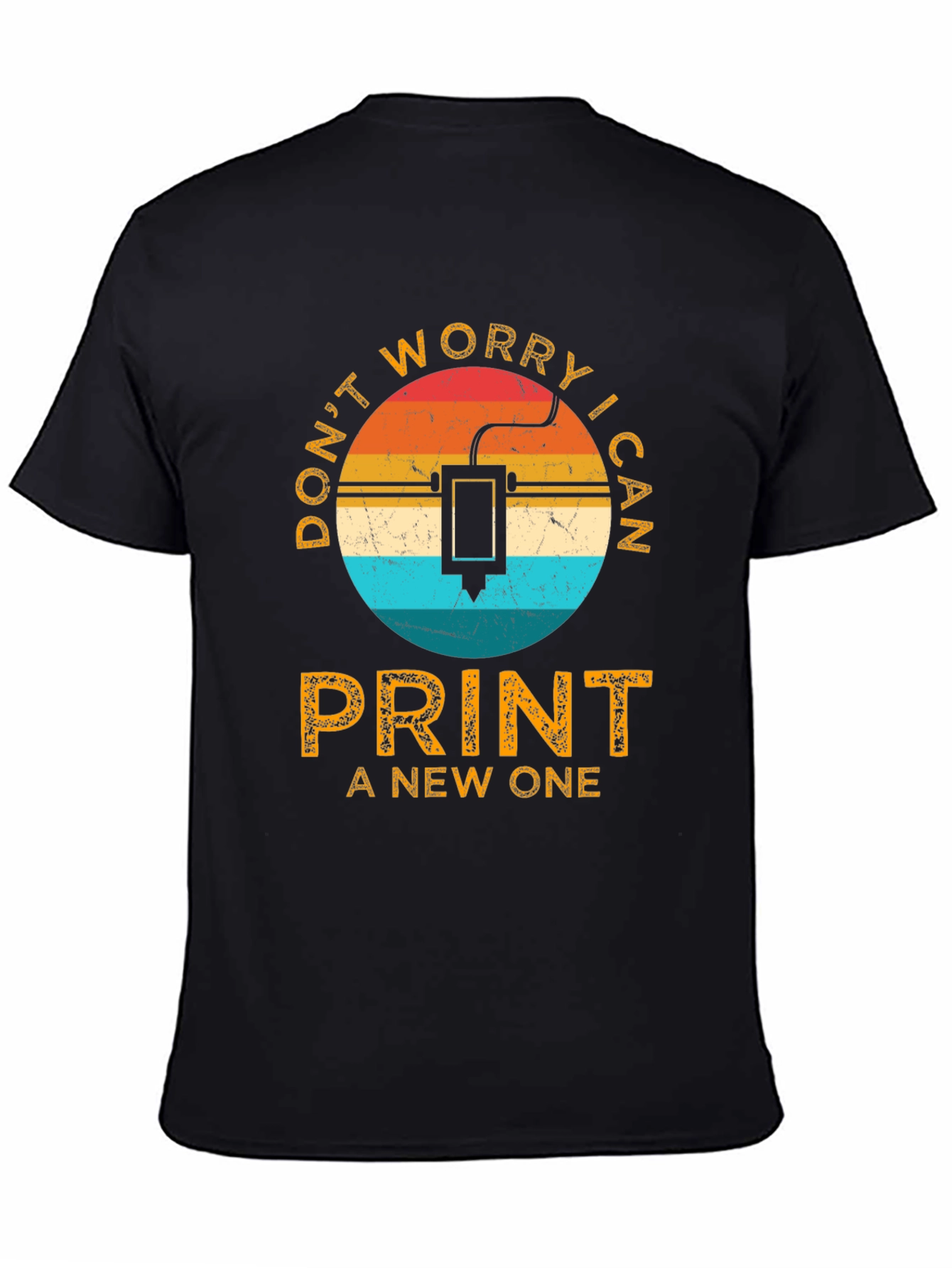 Dont Worry I Can Print a New One T-Shirt