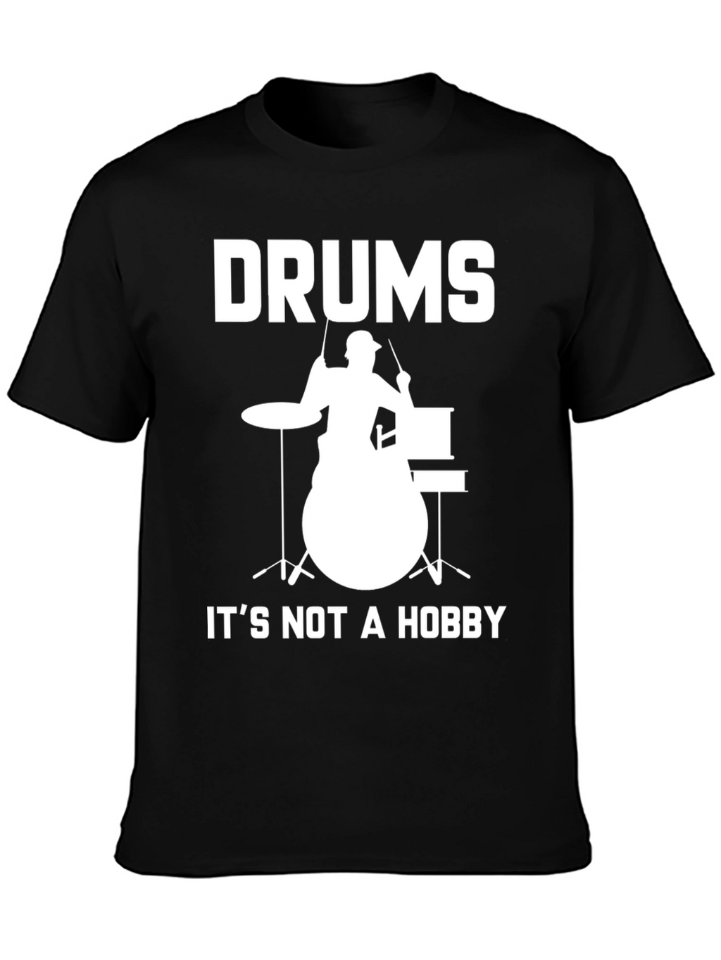 Drums Its Not a Hobby T-Shirt