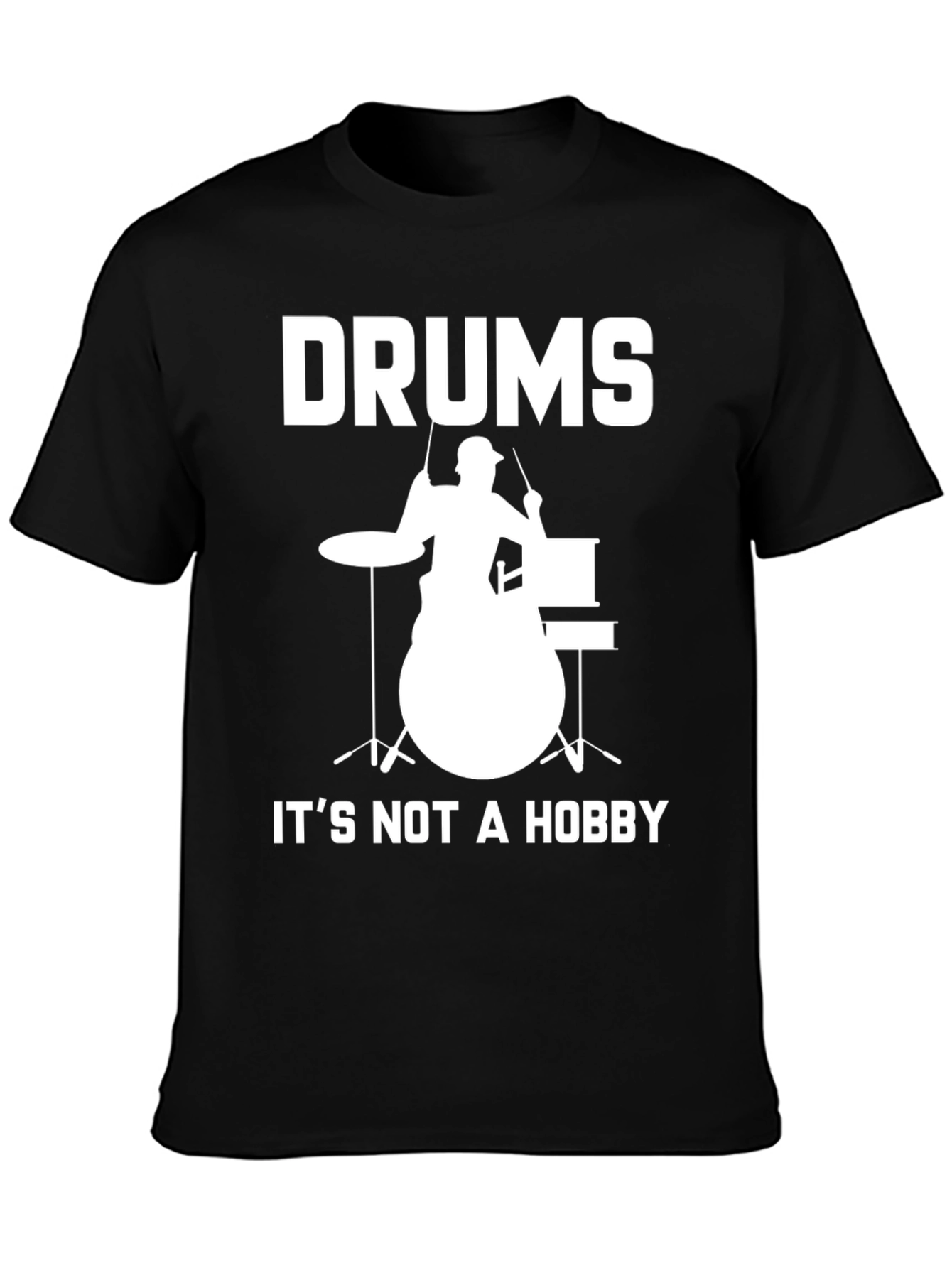 Drums Its Not a Hobby T-Shirt