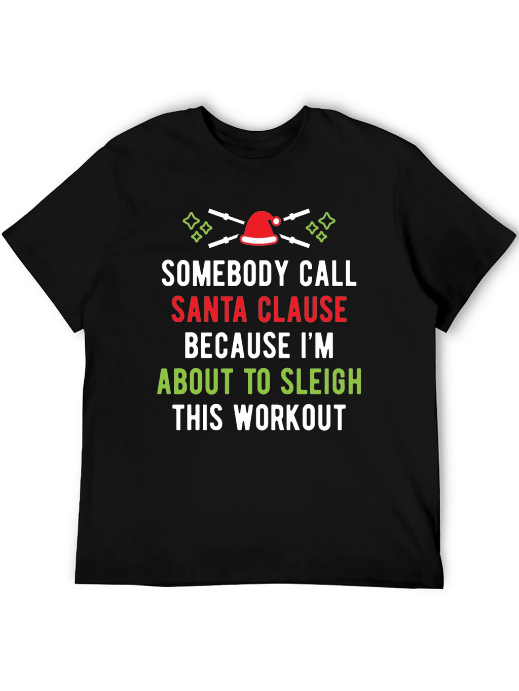 Sleigh This Workout T-Shirt Santa Clause