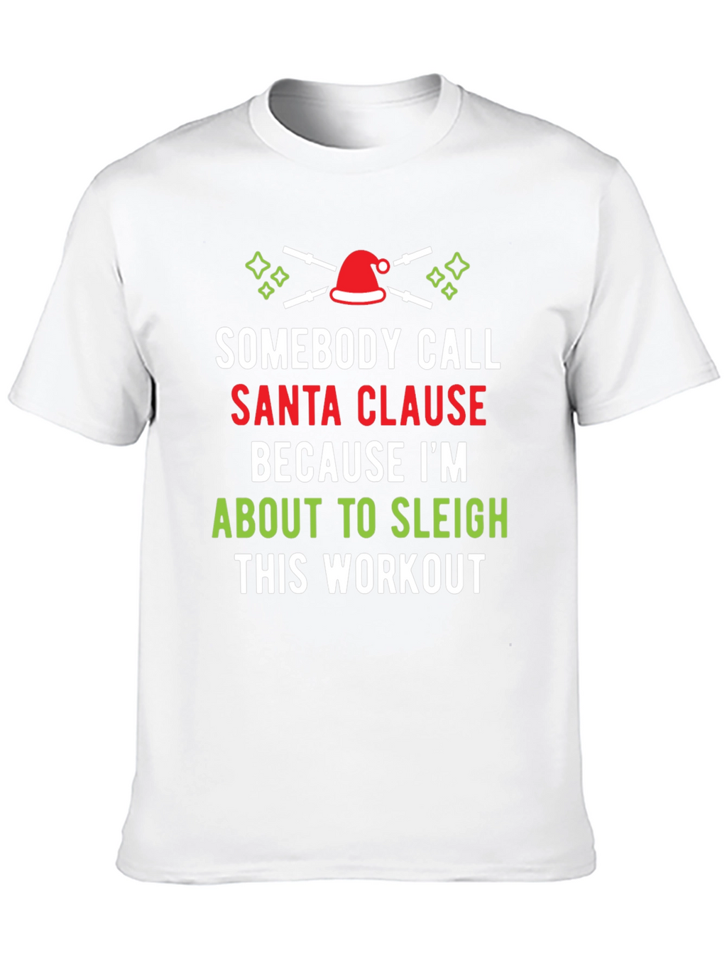 Sleigh This Workout T-Shirt Santa Clause