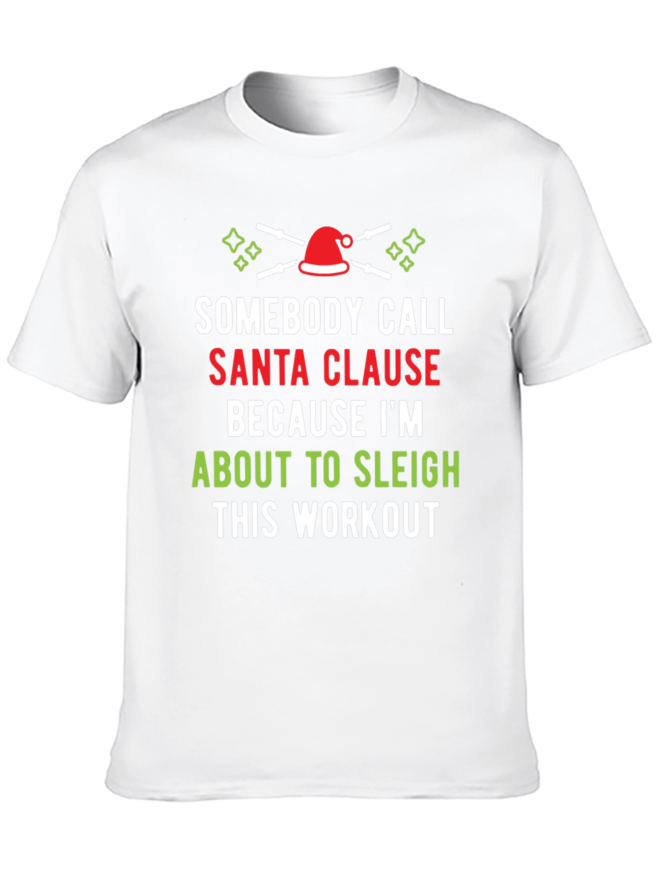 Sleigh This Workout T-Shirt Santa Clause