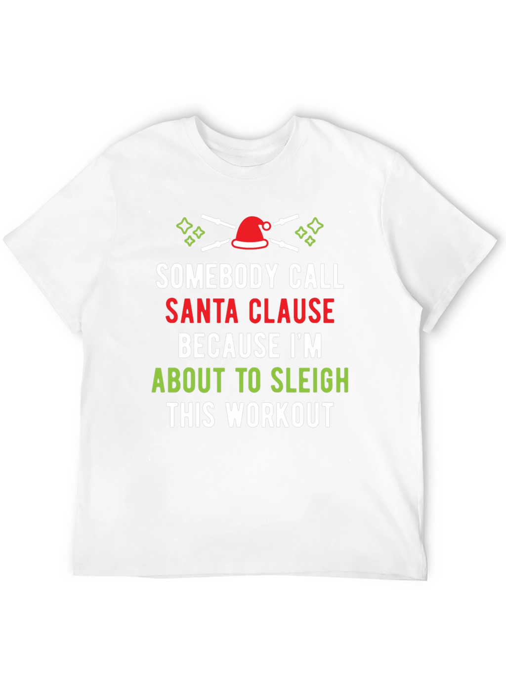 Sleigh This Workout T-Shirt Santa Clause