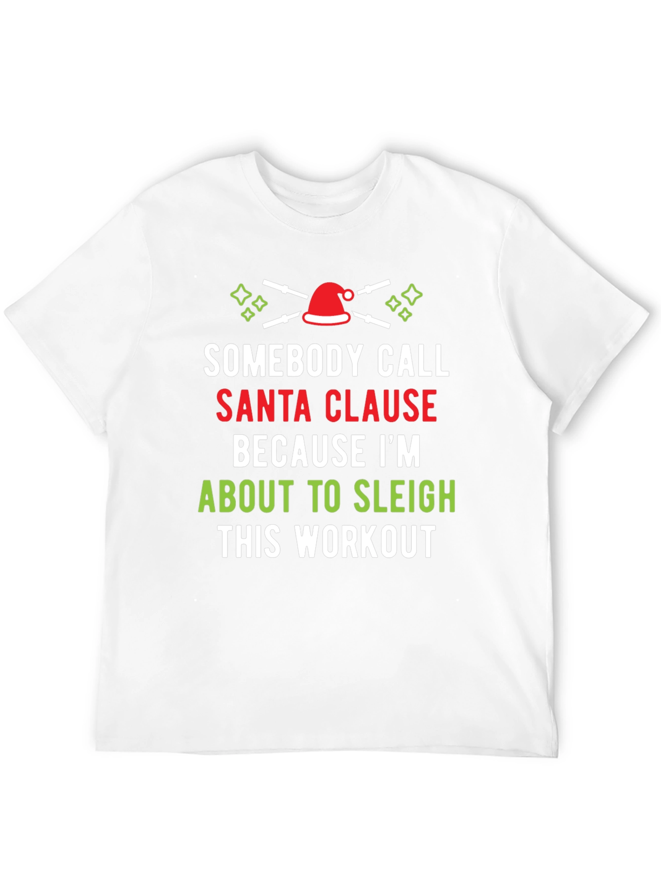 Sleigh This Workout T-Shirt Santa Clause